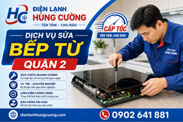 Dịch Vụ Sửa Bếp Từ Quận 2 – Kịp Thời, Minh Bạch, Bảo Hành Đến 12 Tháng