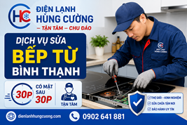 Dịch Vụ Sửa Bếp Từ Bình Thạnh: Đến Sau 30 Phút, Xử Lý Triệt Để