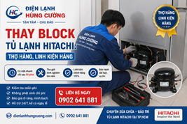 Thay BLock Tủ Lạnh Hitachi: Thợ Hãng, Linh Kiện Hãng