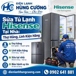 Sửa Tủ Lạnh Hisense Tại Nhà: Thợ Hãng, Linh Kiện "Zin" 100%