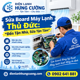 SỬA BOARD MÁY LẠNH THỦ ĐỨC: ĐẾN TẬN NHÀ, SỬA TẬN TÂM