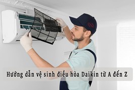 Hướng Dẫn Vệ Sinh Máy Lạnh Daikin Inverter